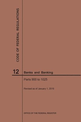 Code of Federal Regulations Title 12, Banks and Banking, Parts 900-1025, 2019 1