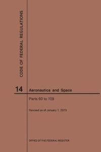 bokomslag Code of Federal Regulations, Title 14, Aeronautics and Space, Parts 60-109, 2019