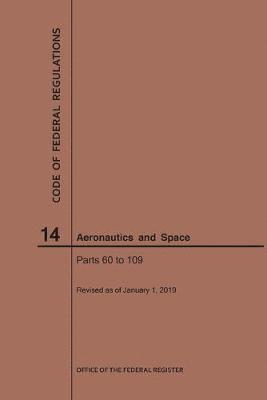 Code of Federal Regulations, Title 14, Aeronautics and Space, Parts 60-109, 2019 1