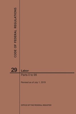 bokomslag Code of Federal Regulations Title 29, Labor, Parts 0-99, 2019