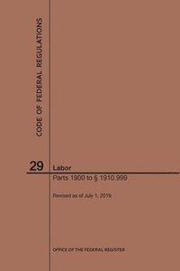 bokomslag Code of Federal Regulations Title 29, Labor, Parts 1900-1910(1900 to 1910. 999), 2019