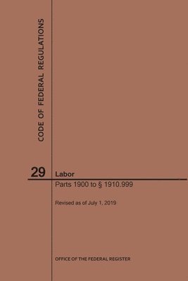 bokomslag Code of Federal Regulations Title 29, Labor, Parts 1900-1910(1900 to 1910. 999), 2019