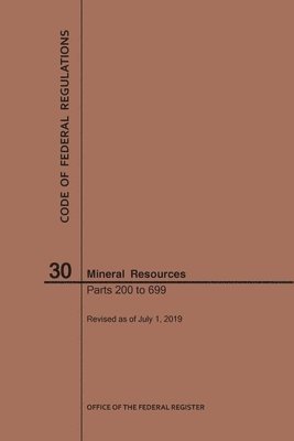 Code of Federal Regulations Title 30, Mineral Resources, Parts 200-699, 2019 1