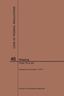 bokomslag Code of Federal Regulations Title 46, Shipping, Parts 70-89, 2019