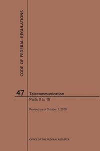 bokomslag Code of Federal Regulations Title 47, Telecommunication, Parts 0-19, 2019