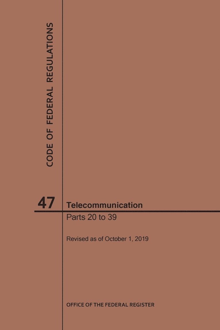 Code of Federal Regulations Title 47, Telecommunication, Parts 20-39, 2019 1