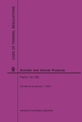 bokomslag Code of Federal Regulations Title 9, Animals and Animal Products, Parts 1-199, 2020