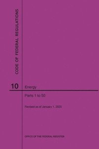 bokomslag Code of Federal Regulations Title 10, Energy, Parts 1-50, 2020