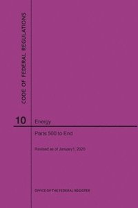 bokomslag Code of Federal Regulations Title 10, Energy, Parts 500-End, 2020