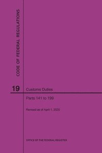 bokomslag Code of Federal Regulations Title 19, Customs Duties, Parts 141-199, 2020