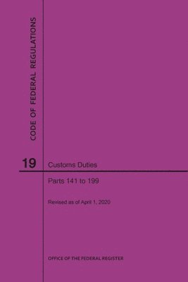 bokomslag Code of Federal Regulations Title 19, Customs Duties, Parts 141-199, 2020