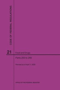 bokomslag Code of Federal Regulations Title 21, Food and Drugs, Parts 200-299, 2020