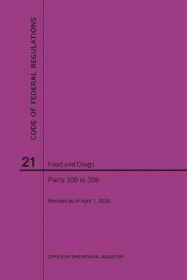 bokomslag Code of Federal Regulations Title 21, Food and Drugs, Parts 300-399, 2020