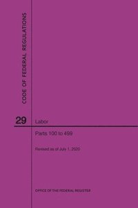 bokomslag Code of Federal Regulations Title 29, Labor, Parts 100-499, 2020