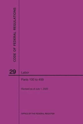 bokomslag Code of Federal Regulations Title 29, Labor, Parts 100-499, 2020