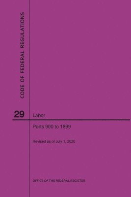 bokomslag Code of Federal Regulations Title 29, Labor, Parts 900-1899, 2020