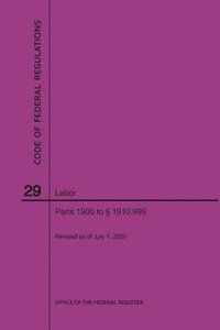 bokomslag Code of Federal Regulations Title 29, Labor, Parts 1900-1910(1900 to 1910. 999), 2020