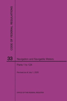 bokomslag Code of Federal Regulations Title 33, Navigation and Navigable Waters, Parts 1-124, 2020