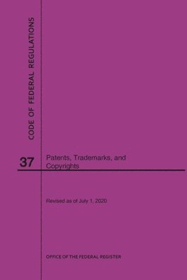 bokomslag Code of Federal Regulations Title 37, Patents, Trademarks and Copyrights, 2020