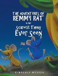 bokomslag The Adventures Of Remmy Rat In The Scariest Thing Ever Seen