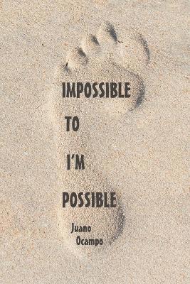 bokomslag Impossible to I'm Possible