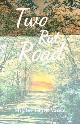 Shirley Clark Vance - Two Rut Road, Häftad