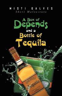 bokomslag Box of Depends & A Bottle of Tequila