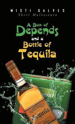 bokomslag A Box of Depends & A Bottle of Tequila