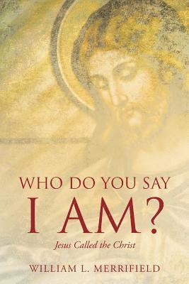 Who Do You Say I AM? Jesus Called the Christ 1