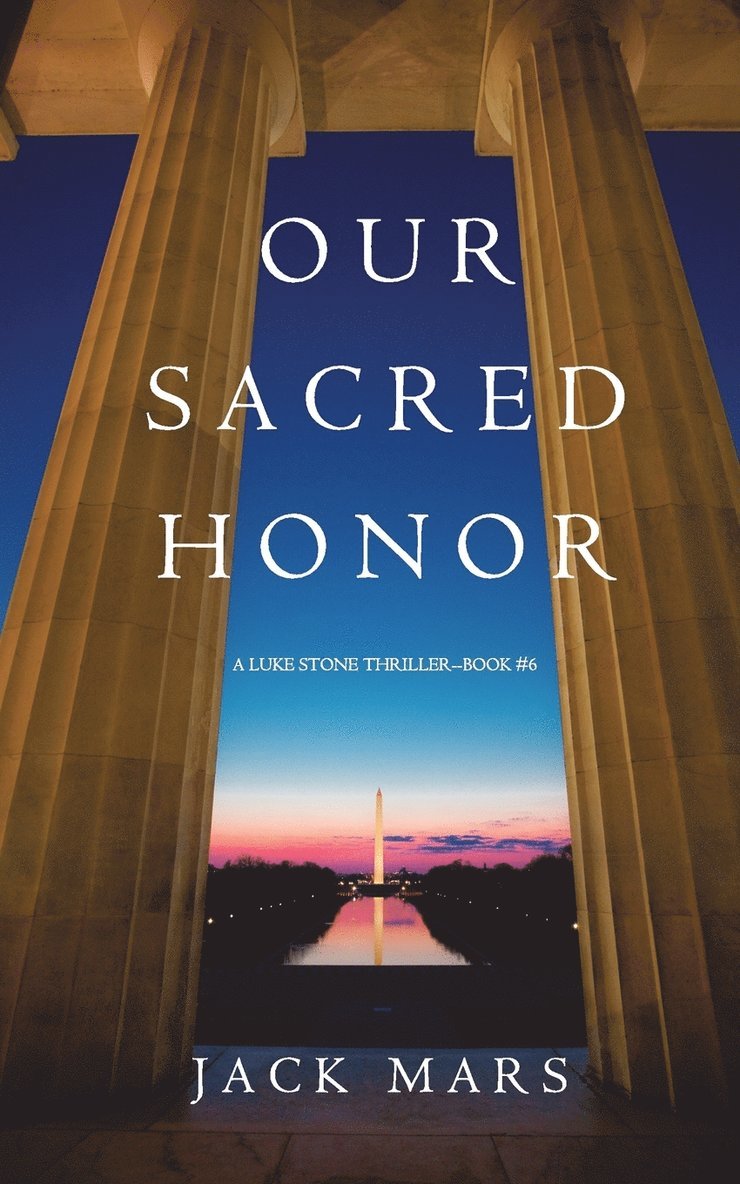 Our Sacred Honor (A Luke Stone Thriller-Book 6) 1