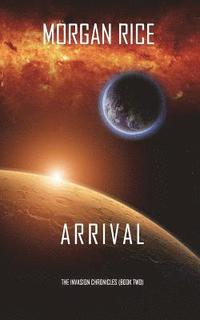 bokomslag Arrival (The Invasion Chronicles-Book Two): A Science Fiction Thriller