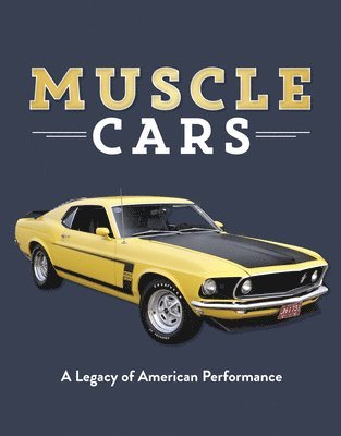 bokomslag Muscle Cars: A Legacy of American Performance