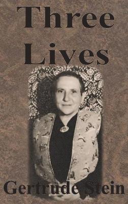 Gertrude Stein, Gertrude, Stein - Three Lives, Inbunden