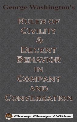 George Washington - George Washington's Rules of Civility & Decent Behavior in Company and Conversation (Chump Change Edition), Inbunden