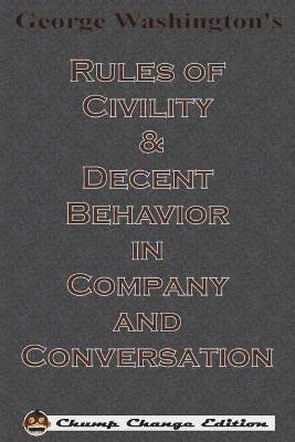 George Washington, George, Washington - George Washington's Rules of Civility & Decent Behavior in Company and Conversation (Chump Change Edition), Häftad
