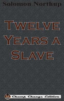 bokomslag Twelve Years a Slave (Chump Change Edition)