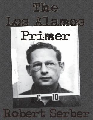Robert Serber - Los Alamos Primer, Häftad