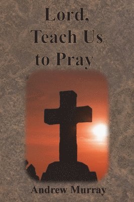 Lord, Teach Us to Pray 1