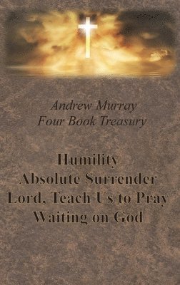 bokomslag Andrew Murray Four Book Treasury - Humility; Absolute Surrender; Lord, Teach Us to Pray; and Waiting on God