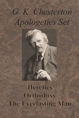 G K Chesterton - Chesterton Apologetics Set - Heretics, Orthodoxy, and The Everlasting Man, Häftad