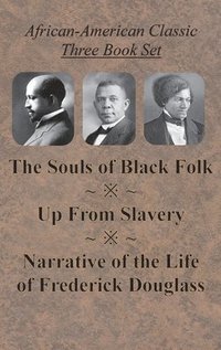 bokomslag African-American Classic Three Book Set - The Souls of Black Folk, Up From Slavery, and Narrative of the Life of Frederick Douglass
