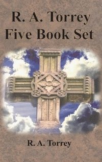 bokomslag R. A. Torrey Five Book Set - How To Pray, The Person and Work of The Holy Spirit, How to Bring Men to Christ,