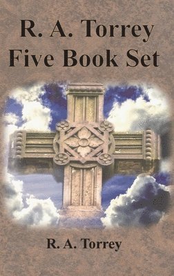 R. A. Torrey Five Book Set - How To Pray, The Person and Work of The Holy Spirit, How to Bring Men to Christ, 1