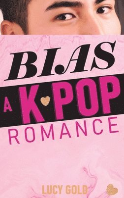 Lucy Gold - Bias - A K-pop Romance, Inbunden