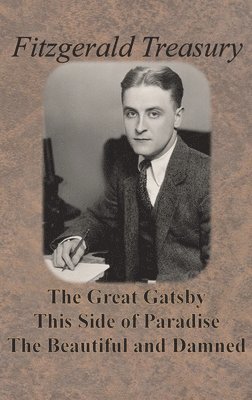 bokomslag Fitzgerald Treasury - The Great Gatsby, This Side of Paradise, The Beautiful and Damned