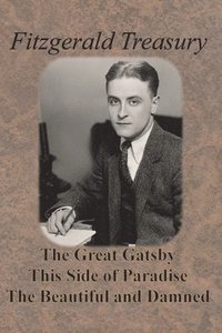 bokomslag Fitzgerald Treasury - The Great Gatsby, This Side of Paradise, The Beautiful and Damned