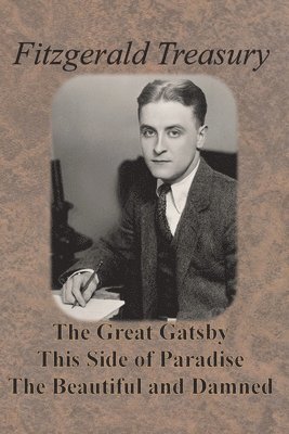 bokomslag Fitzgerald Treasury - The Great Gatsby, This Side of Paradise, The Beautiful and Damned