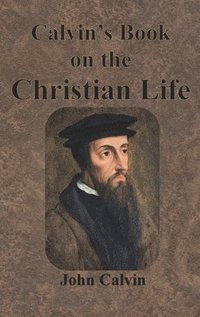 bokomslag Calvin's Book on the Christian Life