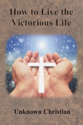 How to Live the Victorious Life 1