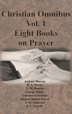 Christian Omnibus Vol. 1 - Eight Books on Prayer 1